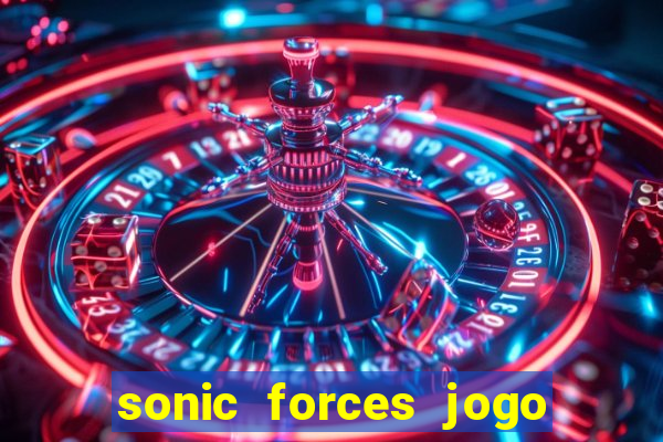 sonic forces jogo de corrida dinheiro infinito